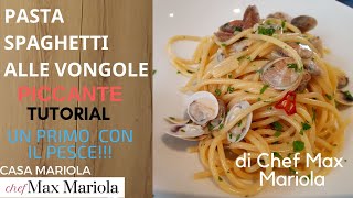 PASTA SPAGHETTI ALLE VONGOLE VERE  TUTORIAL  la video ricetta di Chef Max Mariola [upl. by Hourigan]