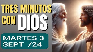 🔴 TRES MINUTOS CON DIOS PADRE MARTES 3 DE SEPTIEMBRE 2024 [upl. by Bat]