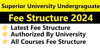 Superior University Fee Structure 2024  Undergraduate Programs Fee Structure Explained [upl. by Brandea274]