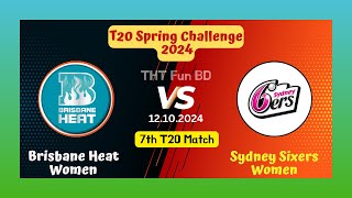 Brisbane Heat Women Vs Sydney Sixers Women  T20 Spring Challenge Live Score Streaming amp Update 2024 [upl. by Crowley241]