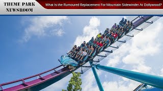 What Is the Rumoured Replacement For Mountain Sidewinder At Dollywood [upl. by Vallo]