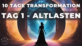 Tag 1  Altlasten Loslassen  10 Tage Transformation  Rituale amp Meditationen  Portaltage [upl. by Eltsirc]