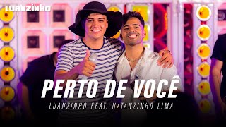 Perto de Você  LUANZINHO Feat NatanzinhoLimaOficial Repertório de Paredão 10 [upl. by Dnalor69]