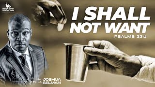 I SHALL NOT WANT WITH APOSTLE JOSHUA SELMAN 03 12 2023 [upl. by Adnaluoy]