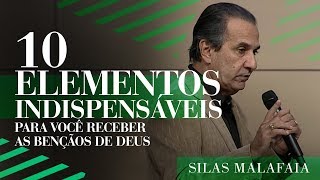 Pastor Silas Malafaia  10 Elementos Indispensáveis Para Você Receber as Bênçãos de Deus [upl. by Norrahc]