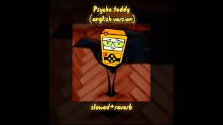 Psycho teddy  English version slowedreverb [upl. by Nyrhtak]