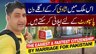 The Easiest amp Fastest Citizenship by Marriage for Pakistani [upl. by Teteak]