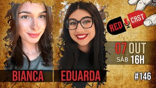 Eduarda Campopiano e Bianca Drabzynski  REDCAST 146 [upl. by Gelasius882]