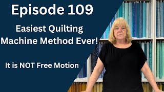 The Easiest Quilting Machine Method Ever  Episode 109 [upl. by Subak541]