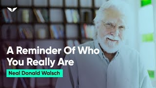 Powerful This Is Who You Really Are  Neale Donald Walsch [upl. by Carilyn]