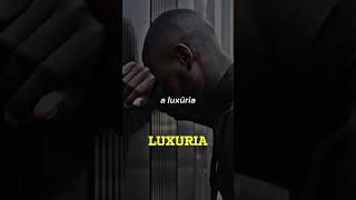 Tome cuidado com o Pecado da LUXURIA [upl. by Kristin92]