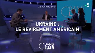 Ukraine  le revirement américain cdanslair 22042024 [upl. by Neruat]