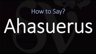 How to Pronounce Ahasuerus CORRECTLY [upl. by Israel839]