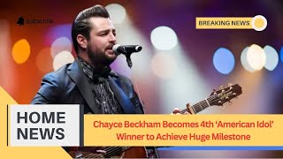 Chayce Beckham Becomes 4th American Idol Winner to Achieve Huge Milestone [upl. by Woodring546]