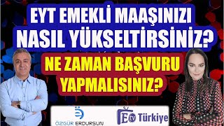 EYT Emekli Maaşı Nasıl Yükselir Ne Zaman Başvuru Yapmalısınız [upl. by Evelina]