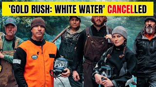 GOLD RUSH WHITE WATER Cancelled  What Happened [upl. by Eilssel]