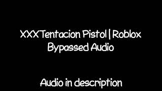 XXXTentacion Pistol  Roblox Bypassed Audio [upl. by Avika957]