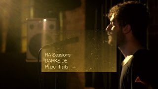 RA Sessions DARKSIDE  Paper Trails [upl. by Ahsilrak502]