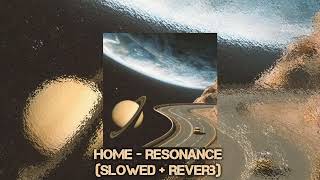 HOME  RESONANCE slowed  reverb [upl. by Paloma]