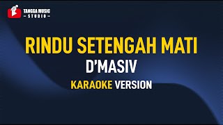 DMasiv  Rindu Setengah Mati Karaoke [upl. by Adnwahs536]