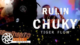 Tiger Flow  Rulin Pal Chuky Video Oficial [upl. by Flemming]