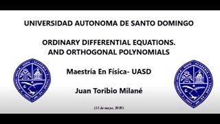 Ordinary Differential Equations and Orthogonal Polynomials Maestría Física UASD parte 1 [upl. by Vander513]