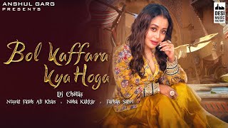 BOL KAFFARA KYA HOGA LYRICAL  DJ Chetas  Neha Kakkar  Nusrat FatehAli KhanFarhanLijo  Anshul G [upl. by Enialahs]