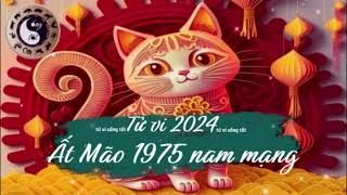 Tử vi tuổi Ất Mão 1975 nam mạng năm 2024 [upl. by Hyacinthe45]