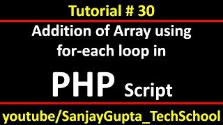 30 PHP  How to add an array using foreach loop in php  By Sanjay Gupta [upl. by Rouvin]