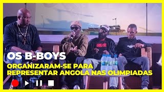 OS BBOYS ORGANIZARAMSE PARA REPRESENTAR ANGOLA NOS JOGOS OLÍMPICOS [upl. by Dyanna]