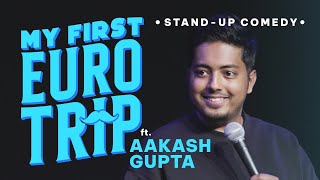 My First Euro Trip  Standup Comedy by Aakash Gupta [upl. by Assadah]