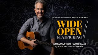 🎸 Bryan Suttons Wide Open Flatpicking  Guitar Lessons  TrueFire [upl. by Lynelle374]