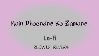 Main Dhoondne Ko Zamane  Lofi Sad song  lofi love [upl. by Mal]