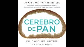 Cerebro de pan  Dr David Perlmutter AUDIOLIBRO [upl. by Doggett]