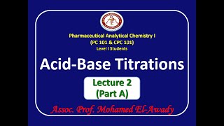 Acidbase titrations Lec2  Part A by Assoc Prof Mohamed ElAwady [upl. by Thedric]