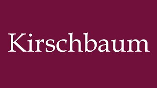 How to Pronounce Kirschbaum Cherry tree Correctly in German [upl. by Theodoric]