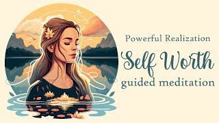 The Powerful Realization of Self Worth Guided Meditation [upl. by Meijer756]