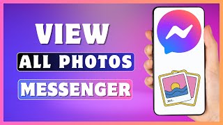 How To View All Photos On Messenger  See All Shared Pictures On Messenger [upl. by Crean]