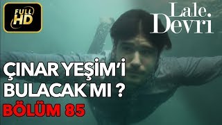 Lale Devri 85 Bölüm  Full HD Tek Parça  Çınar Yeşimi Bulacak mı [upl. by Yeldnarb]