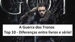 A Guerra dos Tronos  Top 10 Diferenças entre série e livros [upl. by Arlena]