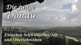 quotDie junge Donauquot Teil 3 Zwischen Schwäbischer Alb und Oberschwaben [upl. by Danae]