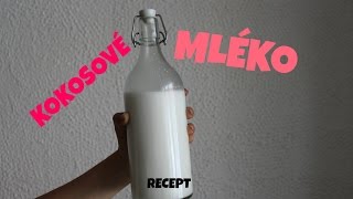 KOKOSOVÉ MLÉKO  recept  šetři  RAW  VEGAN  MaruškaVEG [upl. by Lamp]