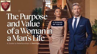 THE PURPOSE AND VALUE OF A WOMAN IN A MANS LIFE  A GUIDE FOR RELATIONSHIPS AND MARRIAGE [upl. by Roth405]