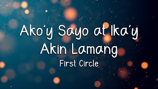 AKOY SAYO AT IKAY AKIN  FIRST CIRCLE LYRICS [upl. by Retsila]