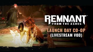 Launch Day Coop EU Livestream VOD  Remnant From the Ashes [upl. by Ahiel782]