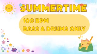 Summertime  100 bpm  Bass amp Drums Only  PlayAlong Backing Track [upl. by Ardnalak]