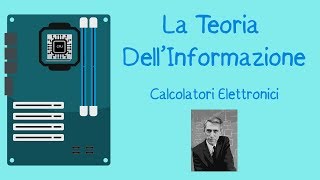 La Storia dei Computer Claude Shannon e la TEORIA DELLINFORMAZIONE  Calcolatori Elettronici [upl. by Hailey]