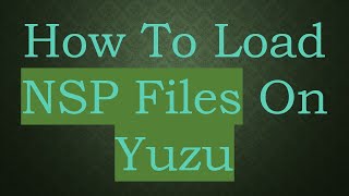 How To Load NSP Files On Yuzu [upl. by Airotahs224]