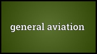 General aviation Meaning [upl. by Aneekat]