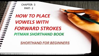 HOW TO PLACE VOWEL WITH FORWARD STROKES  CHAPTER 3  SHORTHAND  STENOGRAPHY [upl. by Fiester]